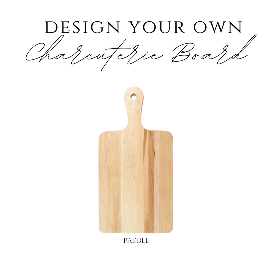 Design Your Own PADDLE Charcuterie board - PRE ORDER